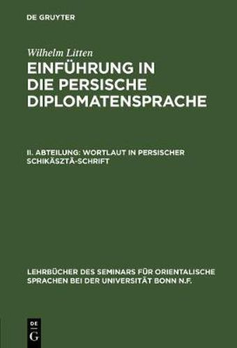 Cover image for Einfuhrung in die persische Diplomatensprache, II. Abteilung, Wortlaut in persischer Schikaszta-Schrift