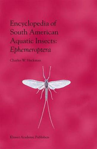 Cover image for Encyclopedia of South American Aquatic Insects: Ephemeroptera: Illustrated Keys to Known Families, Genera, and Species in South America