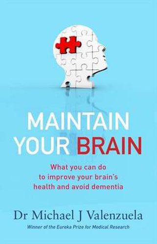 Maintain Your Brain: The Latest Medical Thinking on What You Can Do to Avoid Dementia