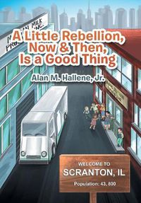 Cover image for A Little Rebellion, Now & Then, Is a Good Thing