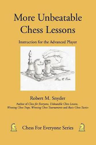 Cover image for More Unbeatable Chess Lessons: Instruction for the Advanced Player