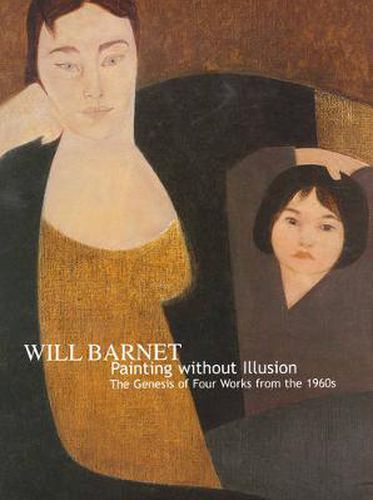 Cover image for Will Barnet: Painting Without Illusion. The Genesis of Four Works from the 1960s