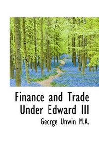 Cover image for Finance and Trade Under Edward III