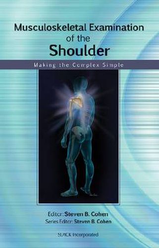 Musculoskeletal Examination of the Shoulder: Making the Complex Simple