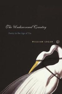 Cover image for The Undiscovered Country: Poetry in the Age of Tin