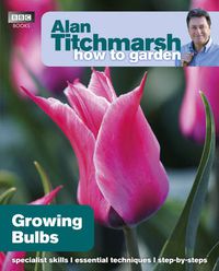 Cover image for Alan Titchmarsh How to Garden: Growing Bulbs