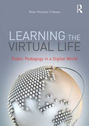 Cover image for Learning the Virtual Life: Public Pedagogy in a Digital World