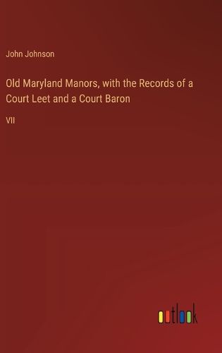 Cover image for Old Maryland Manors, with the Records of a Court Leet and a Court Baron