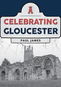 Cover image for Celebrating Gloucester