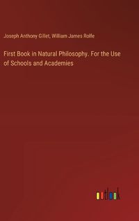 Cover image for First Book in Natural Philosophy. For the Use of Schools and Academies