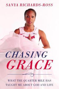 Cover image for Chasing Grace: What the Quarter Mile Has Taught Me about God and Life