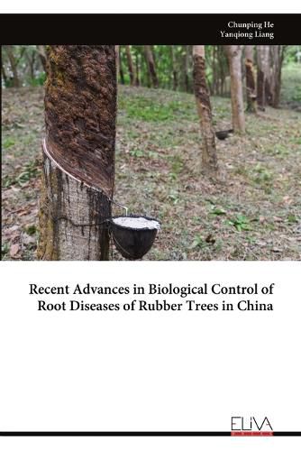 Cover image for Recent Advances in Biological Control of Root Diseases of Rubber Trees in China