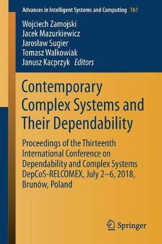 Contemporary Complex Systems and Their Dependability: Proceedings of the Thirteenth International Conference on Dependability and Complex Systems DepCoS-RELCOMEX, July 2-6, 2018, Brunow, Poland