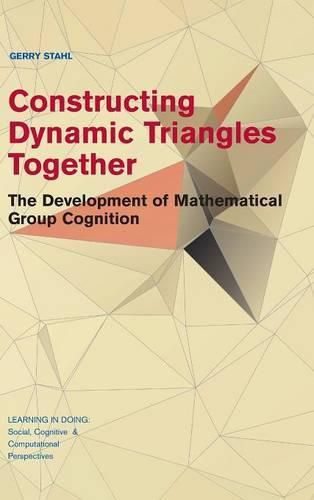 Constructing Dynamic Triangles Together: The Development of Mathematical Group Cognition