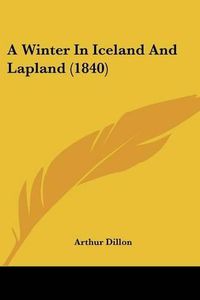 Cover image for A Winter in Iceland and Lapland (1840)