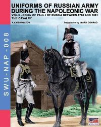 Cover image for Uniforms of Russian army during the Napoleonic war vol.3: The cavalry