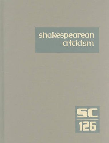 Cover image for Shakespearean Criticism: Excerpts from the Criticism of William Shakespeare's Plays & Poetry, from the First Published Appraisals to Current Evaluations