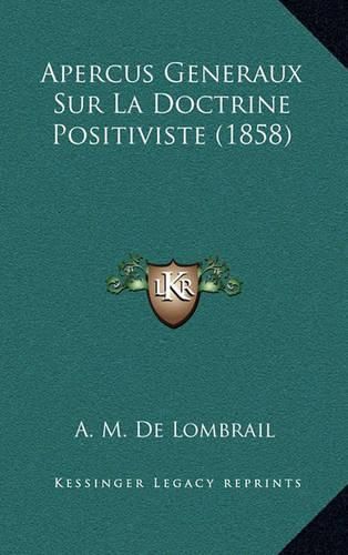 Cover image for Apercus Generaux Sur La Doctrine Positiviste (1858)