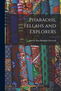 Cover image for Pharaohs, Fellahs and Explorers