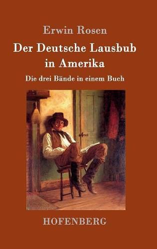 Cover image for Der Deutsche Lausbub in Amerika: Die drei Bande in einem Buch