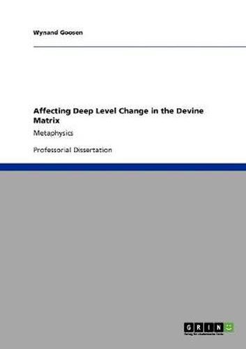 Cover image for Affecting Deep Level Change in the Devine Matrix: Metaphysics
