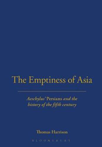 Cover image for The Emptiness of Asia: Aeschylus'  Persians  and the History of the Fifth Century