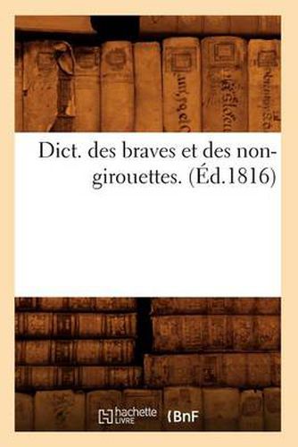 Dict. Des Braves Et Des Non-Girouettes. (Ed.1816)