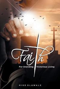 Cover image for Faith: For Unending Victorious Living