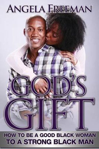 Cover image for God's Gift: How to Be a Good Black Woman to a Strong Black Man