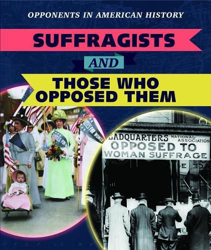 Suffragists and Those Who Opposed Them