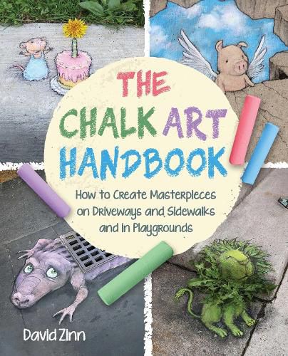 Cover image for The Chalk Art Handbook: How to Create Masterpieces on Driveways and Sidewalks and in Playgrounds