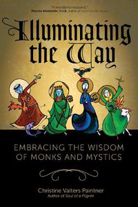 Cover image for Illuminating the Way: Embracing the Wisdom of Monks and Mystics