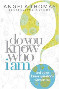 Cover image for Do You Know Who I Am?: And Other Brave Questions Women Ask