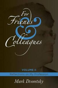 Cover image for For Friends & Colleagues Volume II: Reflections on My Profession