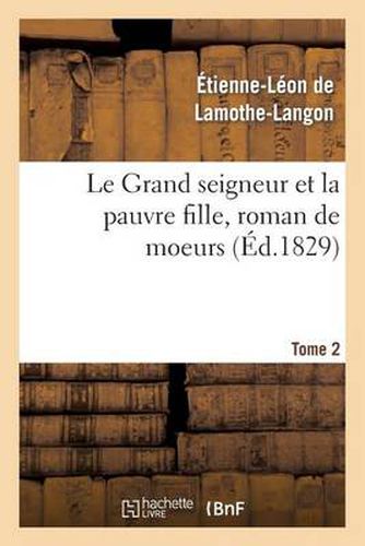 Le Grand Seigneur Et La Pauvre Fille, Roman de Moeurs. Tome 2