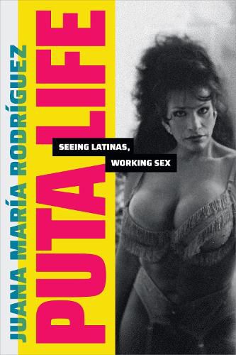 Cover image for Puta Life: Seeing Latinas, Working Sex