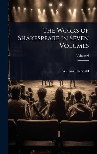 Cover image for The Works of Shakespeare in Seven Volumes