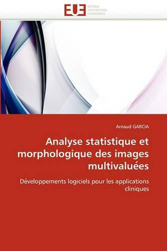 Cover image for Analyse Statistique Et Morphologique Des Images Multivalue Es