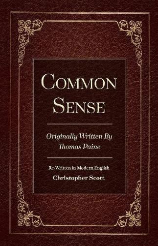 Common Sense: Originally  Written By Thomas Paine