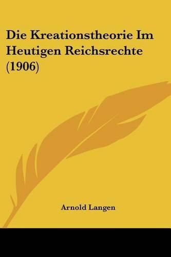 Cover image for Die Kreationstheorie Im Heutigen Reichsrechte (1906)