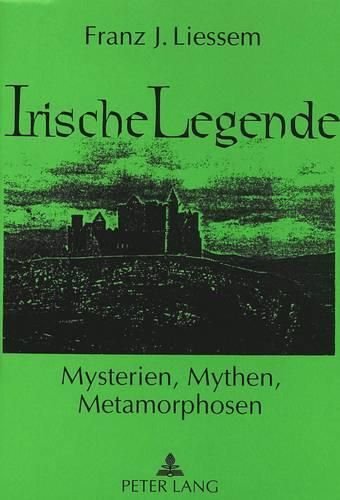 Cover image for Irische Legende: Mysterien, Mythen, Metamorphosen