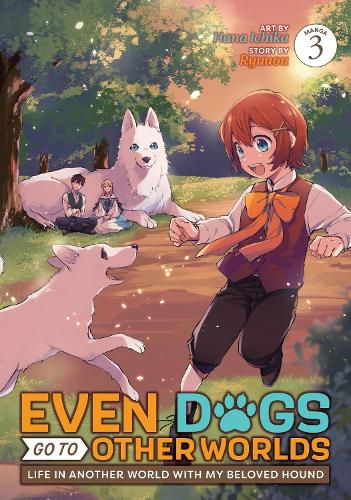 Cover image for Even Dogs Go to Other Worlds: Life in Another World with My Beloved Hound (Manga) Vol. 3