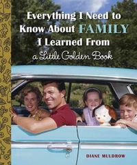 Cover image for Everything I Need to Know About Family I Learned From a Little Golden Book
