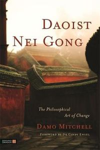 Cover image for Daoist Nei Gong: The Philosophical Art of Change