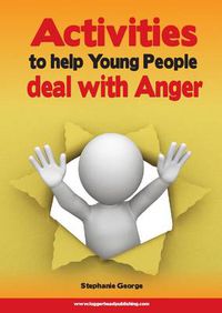 Cover image for Activities to Help Young People Deal with Anger: Address issues relating to anger and conflict using a mentoring approach