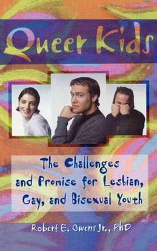 Cover image for Queer Kids: The Challenges and Promise for Lesbian, Gay, and Bisexual Youth