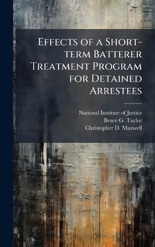 Cover image for Effects of a Short-term Batterer Treatment Program for Detained Arrestees