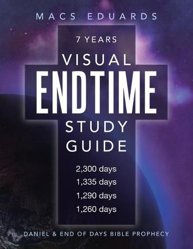 Cover image for Visual Endtime Study Guide: Daniel & End of Days Bible Prophecy