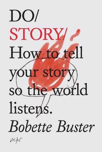 Cover image for Do Story: How to Tell Your Story so the World Listens