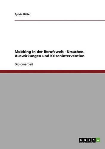Cover image for Mobbing in Der Berufswelt. Ursachen, Auswirkungen Und Krisenintervention